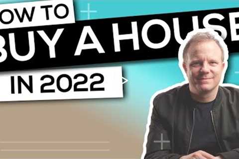How to Buy a House in 2022 // First Time Buyer Tips plus MORE Insider Secrets