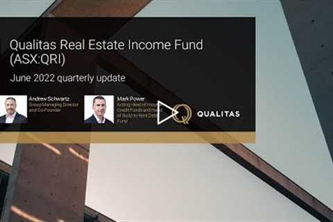 Qualitas Real Estate Income Fund (ASX:QRI) Quarterly Update, June 2022