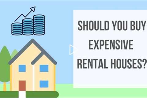 Should You Buy Expensive Rental Houses?