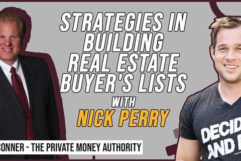 Strategies In Building Real Estate Buyer's Lists With Nick Perry & Jay Conner