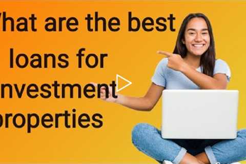 what are the best loans for investment properties