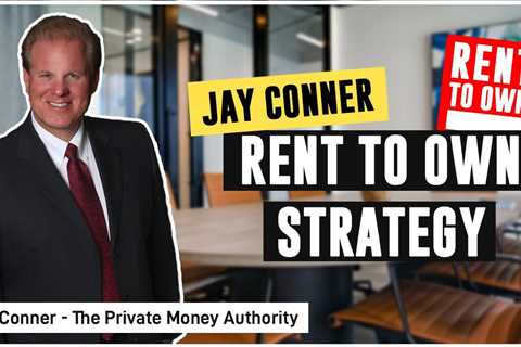 Rent To Own Strategy - Jay Conner
