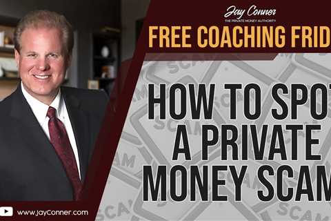 How To Spot A Private Money Scam!!! - Free Coaching Friday