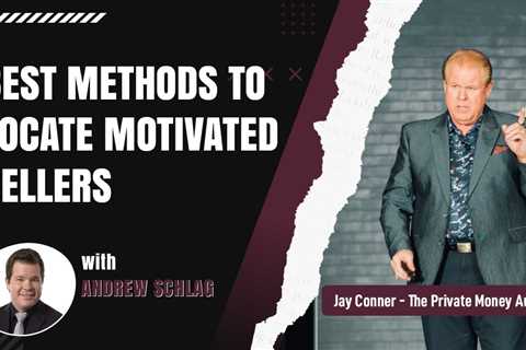 Best Methods To Locate Motivated Sellers - Andrew Schlag & Jay Conner