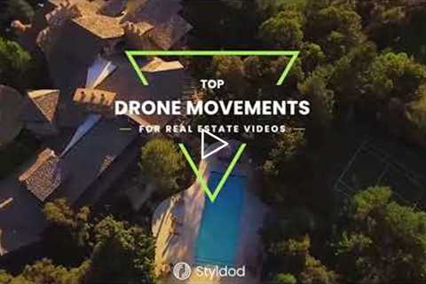 Best Drone Moves for Real Estate Videos | Styldod