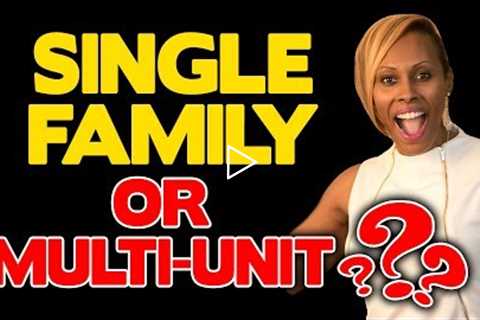 SHOULD YOU INVEST IN SINGLE FAMILY HOMES OR MULTI FAMILY? | REAL ESTATE INVESTING SECRETS
