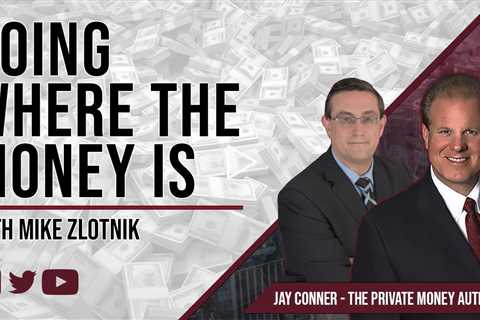Going Where the Money is with Jay Conner & Mike Zlotnik