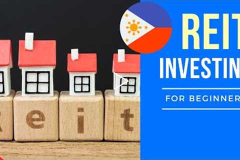 REIT Investing in the Philippines  (2021 Guide to Investing in REIT for Beginners)