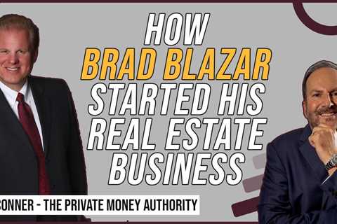 How Brad Blazar Started His Real Estate Business with Jay Conner