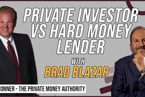 Private Investor vs Hard Money Lender with Brad Blazar & Jay Conner