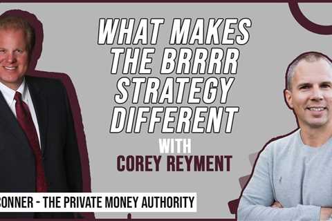 What Makes The BRRRR Strategy Different | Corey Reyment & Jay Conner
