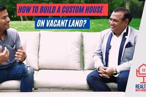 How to Build Custom House on a Vacant Land? | Podcast Episode 3 | Real Talk With Raman Dua