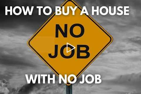 How to Buy a House with No Job and No Money and No Credit