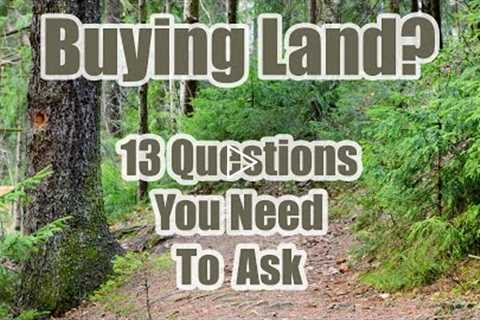 13 Questions to Ask When Buying Land