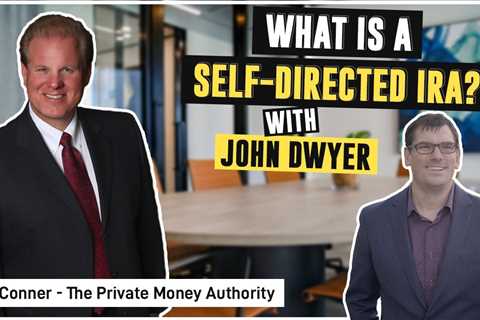 What is a Self-Directed IRA? - Jay Conner & John Dwyer