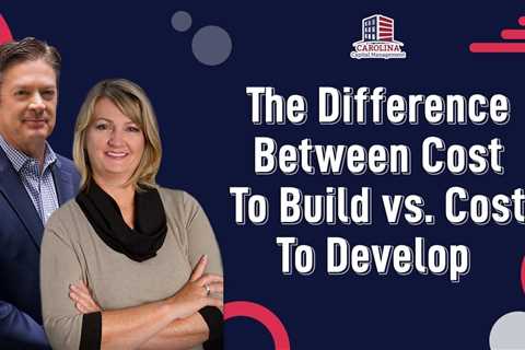 The Difference Between Cost To Build vs. Cost To Develop | Hard Money Lenders