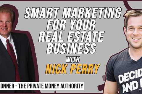 Smart Marketing For Your Real Estate Business With Nick Perry & Jay Conner