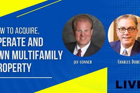 Operate and Own Multifamily Property with Charles Dobens & Jay Conner