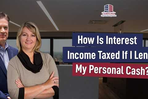 138 How Is Interest Income Taxed If I Lend My Personal Cash?
