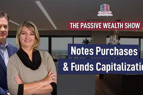 147 Notes Purchases & Funds Capitalization on Passive Wealth Show | Hard Money Lenders