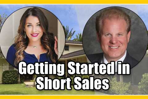 Getting Started in Short Sales - Real Estate Investing Minus the Bank