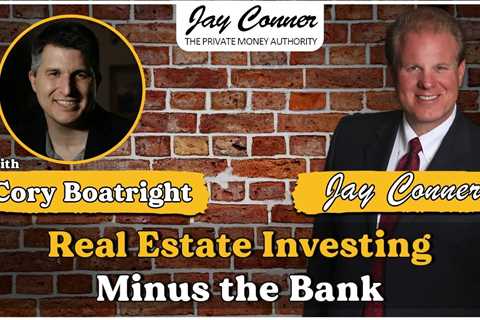 Cory Boatright on Real Estate Investing Minus the Bank