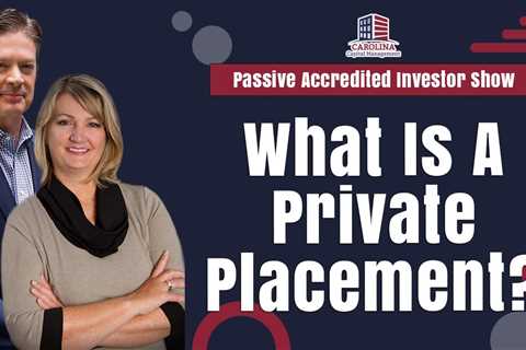 What Is A Private Placement? | Passive Accredited Investor Show