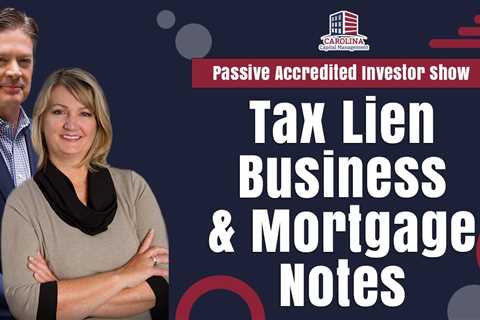 Tax Lien Business & Mortgage Notes | Passive Accredited Investor