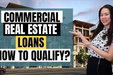 Commercial Real Estate Loans | How to Qualify?