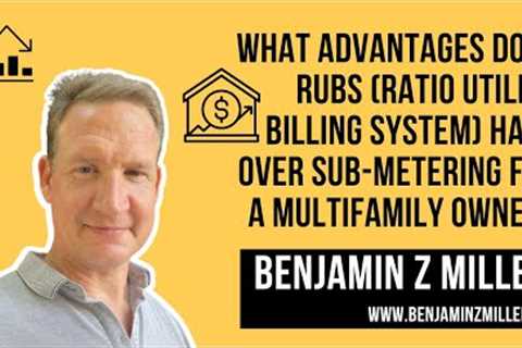 What advantages RUBS (Ratio Utility Billing System) have over sub-metering for a multifamily owner?