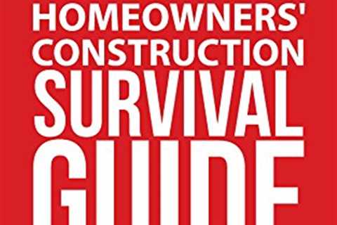 Homeowners’ Construction Survival Guide: And Other Building Survival Strategies