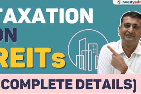 Taxation Of Income From REITs | Tax Thursday | Yogesh Katariya