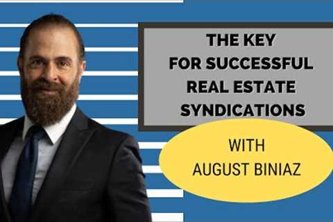 The Key for Successful Real Estate Syndications with August Biniaz, Ep. 453