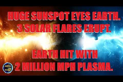 2 MILLION MPH PLASMA HITS EARTH / 3 SOLAR FLARES / GEOMAGNETIC STORM