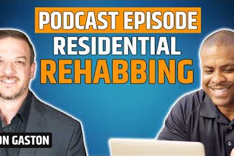 Rehabbing Houses (Top 5 Tips for Flipping Houses) with Jason Gaston