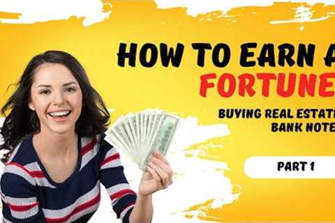 How to Make A Fortune Buying Mortgage Bank Notes | Real Estate Investing