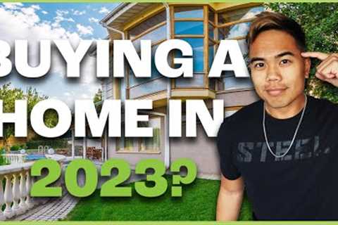 Watch This If You Plan To Buy A Home In 2023 | 7 Easy Steps