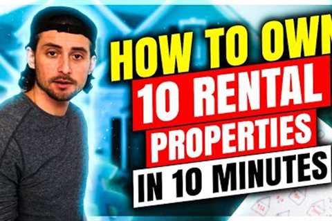 Own 10 Rental Properties in 10 Minutes: YOU CAN DO THIS
