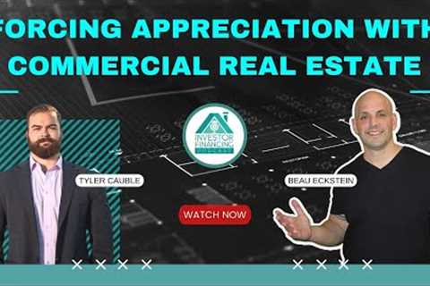 Tyler Cauble: How to Force Appreciation with Commercial Real Estate