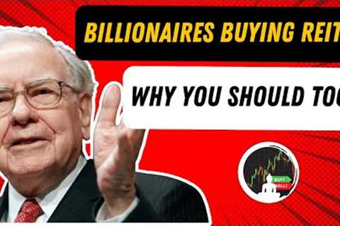 ARE YOU BUYING REITS?  Billionaires are!