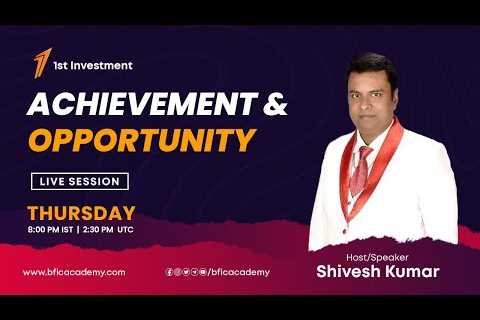 Achievement & Opportunity | 1st Investment | Live 2023