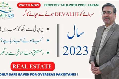 Property Expectations in 2023 | Real Estate | Property Talk with Prof Farani | Estate 42 | DHA | LHR