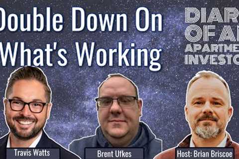 Double Down On What''s Working With Travis Watts & Brent Ufkes
