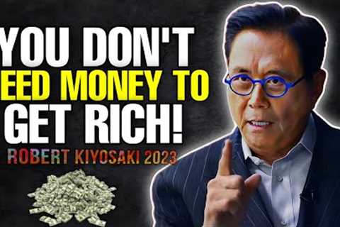 Robert Kiyosaki 2023 - This Is How You Can Get Rich by Investing Nothing | Rich Dad Poor Dad