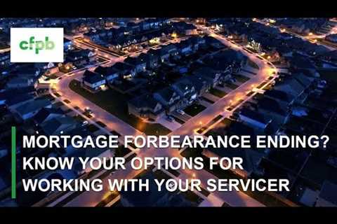 Mortgage forbearance ending? Know your options for working with your servicer – consumerfinance.gov