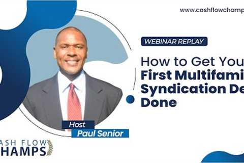 Webinar Replay- How to Get Your First Multifamily Syndication Deal Done