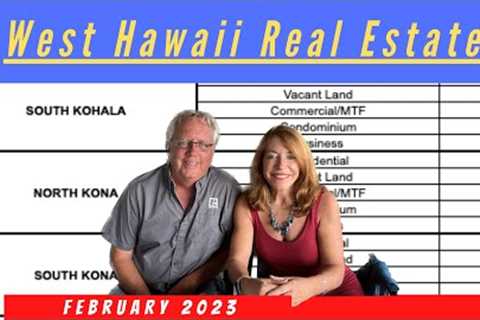West Hawaii Real Estate Market February 2023-No Crashing Here!
