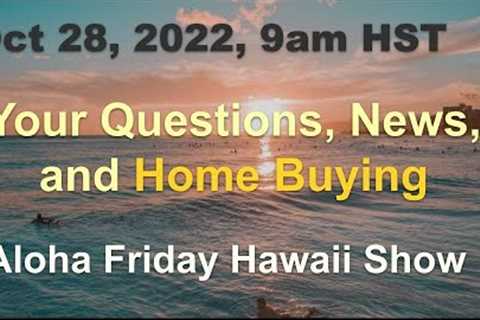 Live: Aloha Friday Hawaii Real Estate Show 10/28/22