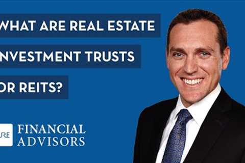 What Are Real Estate Investment Trusts or REITs?