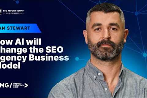 How AI will change the SEO agency business model | Ryan Stewart